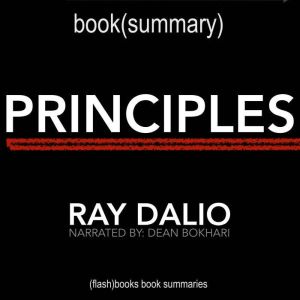 Principles by Ray Dalio - Book Summary: Life and Work, FlashBooks