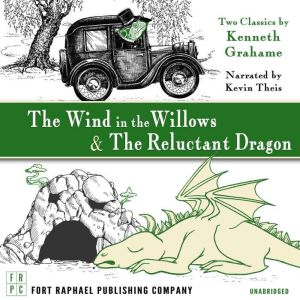The Wind in the Willows AND The Reluctant Dragon - Unabridged, Kenneth Grahame