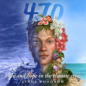 470: Love and hope in the climate crisis, Linda Woodrow