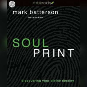 Soulprint: Discovering your Divine Destiny, Mark Batterson