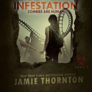 Infestation (Zombies Are Human, Book 2): A Post-apocalyptic Thriller, Jamie Thornton