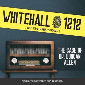 Whitehall 1212: The Case of Dr. Duncan Allen, Wyllis Cooper