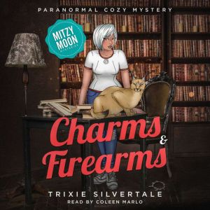 Charms and Firearms: Paranormal Cozy Mystery, Trixie Silvertale