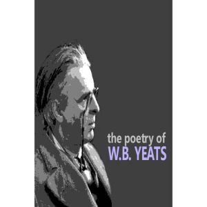 The Poetry of W.B. Yeats, William Butler Yeats