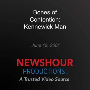 Bones of Contention: Kennewick Man, PBS NewsHour