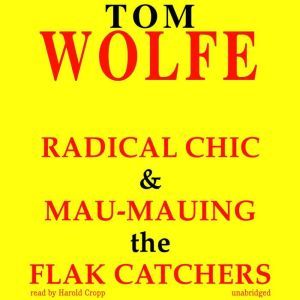 Radical Chic and Mau-Mauing the Flak Catchers, Tom Wolfe