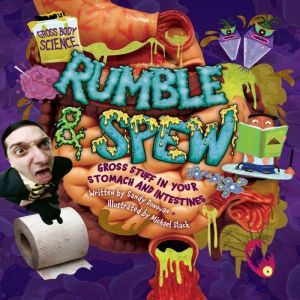 Rumble & Spew: Gross Stuff in Your Stomach and Intestines, Sandy Donovan