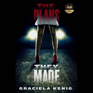 The Plans They Made: An Action Packed Political Conspiracy Thriller, Graciela Kenig