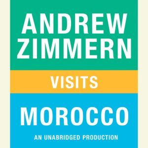Andrew Zimmern visits Morocco: Chapter 15 from THE BIZARRE TRUTH, Andrew Zimmern