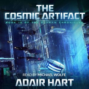 The Cosmic Artifact: Book 13 of The Evaran Chronicles, Adair Hart