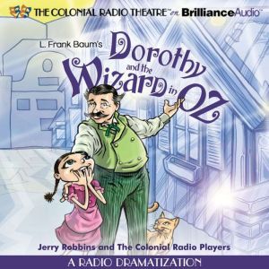 Dorothy and the Wizard in Oz: A Radio Dramatization, L. Frank Baum