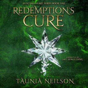 Redemption's Cure: The Hunter's Heart Series, Taunia Neilson