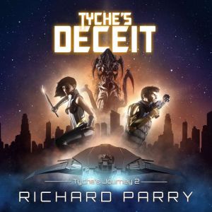 Tyche's Deceit: A Space Opera Adventure Science Fiction Epic, Richard Parry