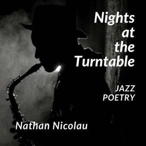 Nights at the Turntable: Jazz Poetry, Nathan Nicolau