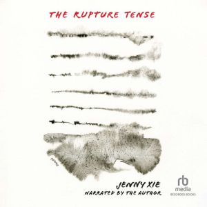 The Rupture Tense: Poems, Jenny Xie
