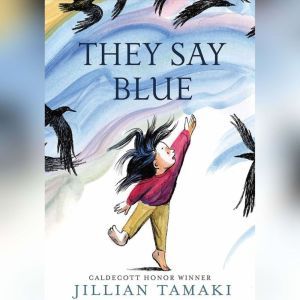 They Say Blue, Jillian Tamaki