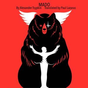 MADO: From SAMMYNOLIE AND OTHER STORIES BY ALEXANDER TSYPKIN - Translated by Paul Lazarus, Alexander Tsypkin