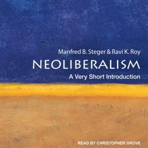 Neoliberalism: A Very Short Introduction: 2nd Edition, Ravi K. Roy