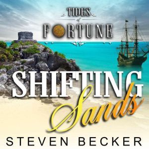 Shifting Sands: Tides of Fortune IV, Steven Becker