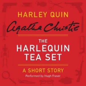 The Harlequin Tea Set: A Harley Quin Short Story, Agatha Christie