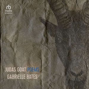 Judas Goat: Poems, Gabrielle Bates