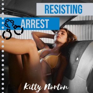 Resisting Arrest: Sexy FFM & Lesbian Steamy Romance, Kitty Norton
