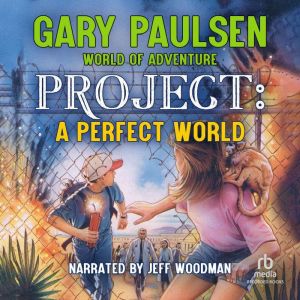 Project: A Perfect World, Gary Paulsen
