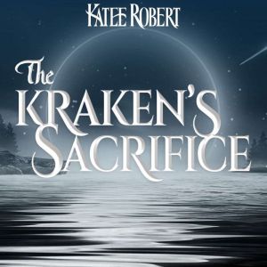 The Kraken's Sacrifice, Katee Robert
