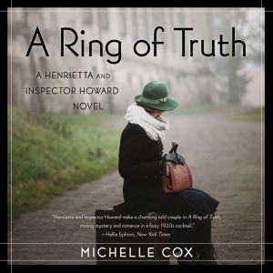 A Ring of Truth: A Henrietta and Inspector Howard Novel, Book 2, Michelle Cox