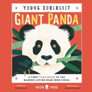 Giant Panda (Young Zoologist): A First Field Guide to the Bamboo-Loving Bear from China, Vanessa Hull