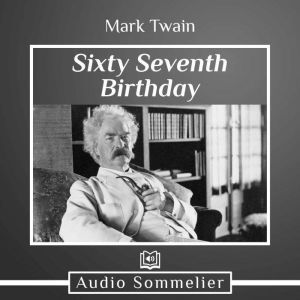 Sixty-Seventh Birthday, Mark Twain