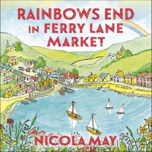 Rainbows End in Ferry Lane Market: perfect escapism from the author of THE CORNER SHOP IN COCKLEBERRY BAY, Nicola May