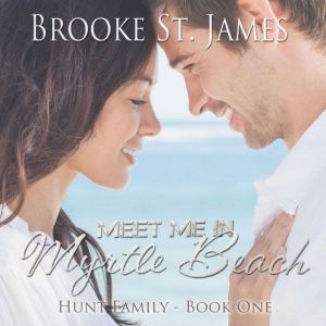 Meet Me in Myrtle Beach: Hunt Family Book 1, Brooke St. James