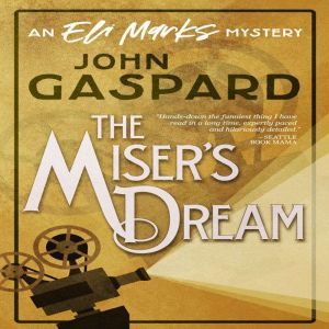 The Miser's Dream: An Eli Marks Mystery, John Gaspard