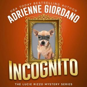 Incognito: A Hidden Identity Mystery, Adrienne Giordano