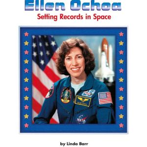 Ellen Ochoa: Setting Records in Space, Juliette Looye