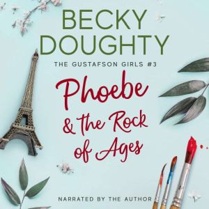 Phoebe & the Rock of Ages: A Christian Romance Series About Sisters, Becky Doughty