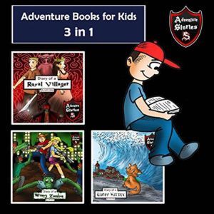 Adventure Books for Kids: 3 in 1 Childrens Diaries about Heroes and Villains (Adventure Stories for Children), Jeff Child