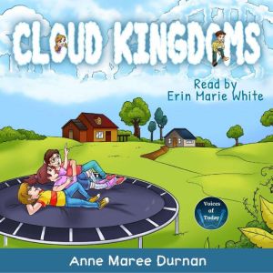 Cloud Kingdoms: Three Aussie Kids Uncover a New World—Life on the Clouds!, Anne Maree Durnan