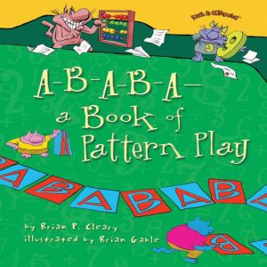 A-B-A-B-Aa Book of Pattern Play, Brian P. Cleary