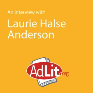 An Interview with Laurie Halse Anderson, Laurie Halse Anderson