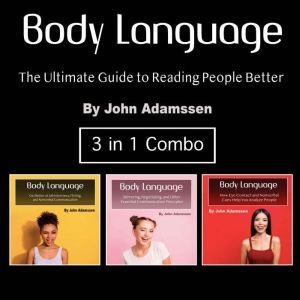 Body Language: The Ultimate Guide to Reading People Better, John Adamssen