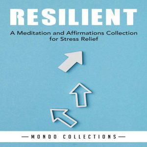 Resilient: A Meditation and Affirmations Collection for Stress Relief , Mondo Collections