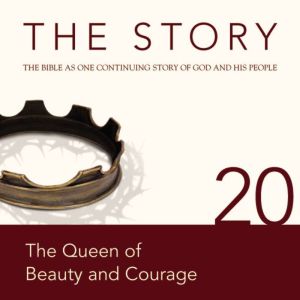 The Story Audio Bible - New International Version, NIV: Chapter 20 - The Queen of Beauty and Courage, Zondervan