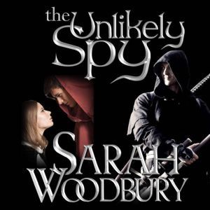 The Unlikely Spy: A Gareth & Gwen Medieval Mystery, Sarah Woodbury