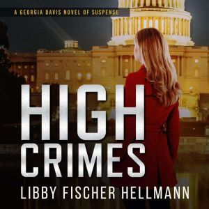 High Crimes: A Georgia Davis Novel of Suspense, Libby Fischer Hellmann
