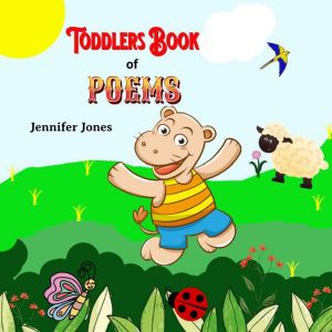 Toddlers Book of Poems, Jennifer Jones
