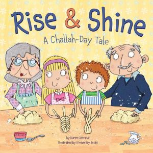 Rise & Shine: A Challah-Day Tale, Karen Ostrove