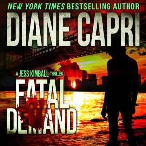 Fatal Demand: A Jess Kimball Thriller, Book 2, Diane Capri