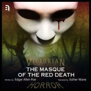 The Masque of the Red Death: A Victorian Horror Story, Edgar Allen Poe